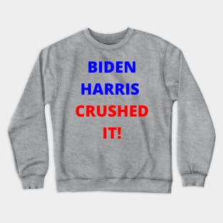 BIDEN HARRIS CRUSHED IT! Crewneck Sweatshirt